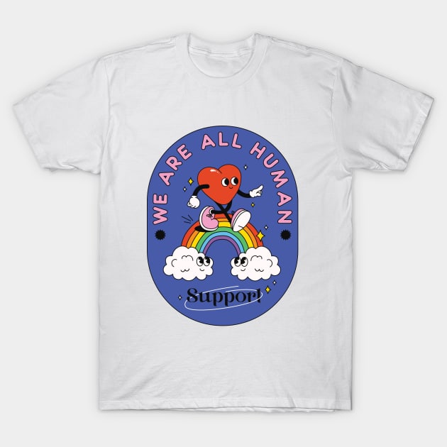 We Are All Human Support LGBT T-Shirt by MeAndMyCreativeChaos
